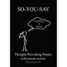 So-You-Say: Thought Provoking Poetry
