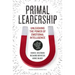Primal Leadership: Unleashing the Power of Emotional Intelligence