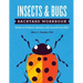 Insects & Bugs Backyard Workbook: Hands-on Projects, Quizzes, and Activities for Kids