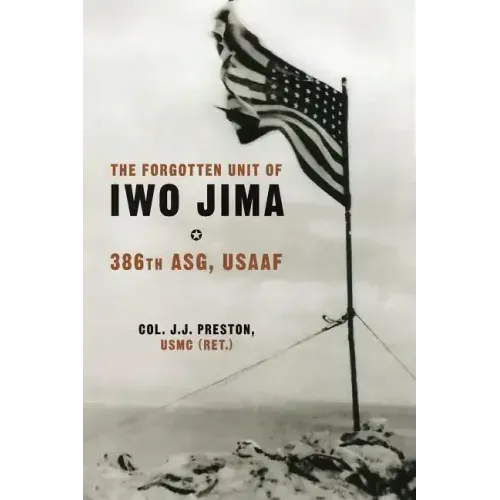 The Forgotten Unit of Iwo Jima: 386th ASG, USAAF