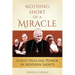 Nothing Short of a Miracle: God's Healing Power in Modern Saints