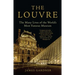 The Louvre: The Many Lives of the World's Most Famous Museum