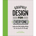 Graphic Design for Everyone: Understand the Building Blocks So You Can Do It Yourself
