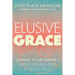 Elusive Grace: Loving Your Enemies While Striving for God's Justice