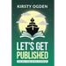 Let's Get Published: The Self-Publishing Playbook