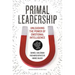 Primal Leadership: Unleashing the Power of Emotional Intelligence
