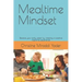Mealtime Mindset: Reverse your picky eater by creating a positive mealtime experience