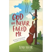 God Has Never Failed Me: But He's Sure Scared Me to Death a Few Times