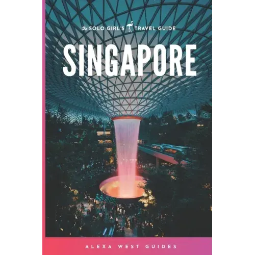 Singapore: The Solo Girl's Travel Guide
