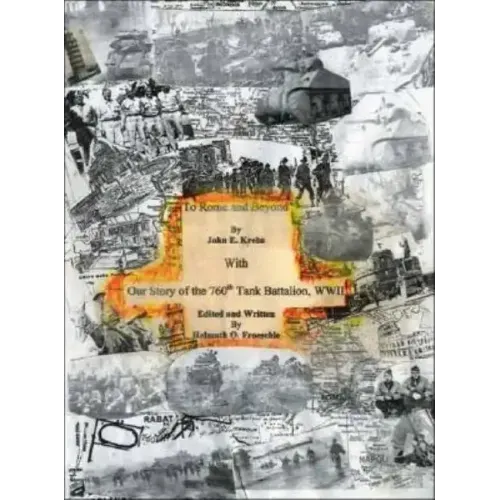 To Rome and Beyond: With Our Story of the 760Th Tank Battalion, Wwii