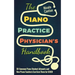 The Piano Practice Physician's Handbook: 32 Common Piano Student Ailments and How Piano Teachers Can Cure Them for GOOD