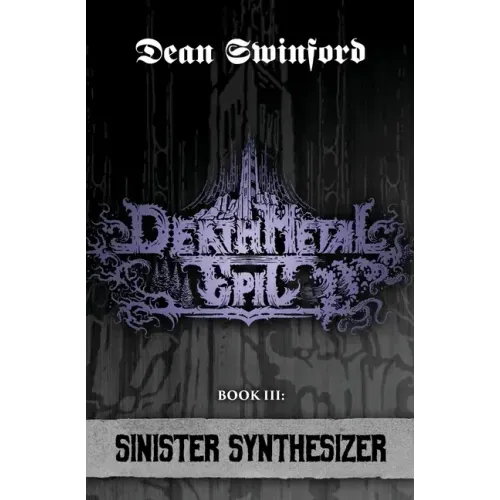 Death Metal Epic (Book Three: Sinister Synthesizer)