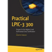 Practical Lpic-3 300: Prepare for the Highest Level Professional Linux Certification