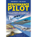 Performance Pilot: Skills, Techniques, and Strategies to Maximize Your Flying Performance