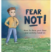 Fear Not: How to Face Your Fear and Anxiety Head on