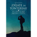 ¡Déjate de tonterías!: ¡Ve a por lo que quieres y punto!