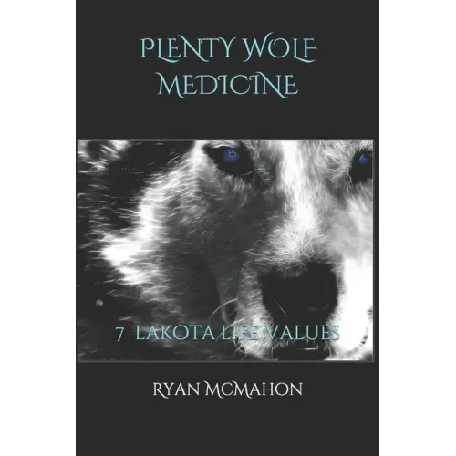 Plenty Wolf Medicine: 7 Lakota Life Values