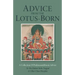 Advice from the Lotus-Born: A Collection of Padmasambhava's Advice to the Dakini Yeshe Tsogyal and Other Close Disciples