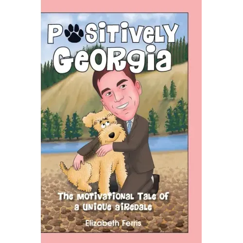Positively Georgia: The Motivational Tale of a Unique Airedale