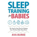 Sleep Training for Babies: The Step-By-Step Plan for Helping Your Newborn Baby Sleep Better