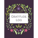 Gratitude Log: 52 Weeks of Gratitude Keeping for a Year of Happiness and Reflection