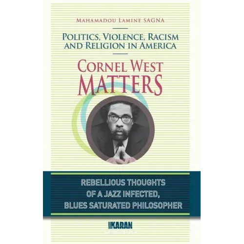 Cornel West Matters: Politics, Violence, Racism, and Religion in America