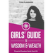 A Girls' Guide to Wisdom and Wealth: Financial Freedom Quick Start Kit