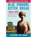 Blue Ribbons, Bitter Bread: Joice Loch - Australia's Most Heroic Woman