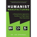 Humanist Manufacturing: A Humanitarian Approach to Excellence in High-Impact Plant Operations