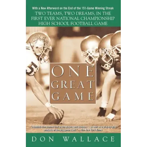 One Great Game: Two Teams, Two Dreams, in the First Ever National Championship High School Football Game