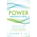 Power Recruiting: Effectively Hire the Best Talent in Your Industry