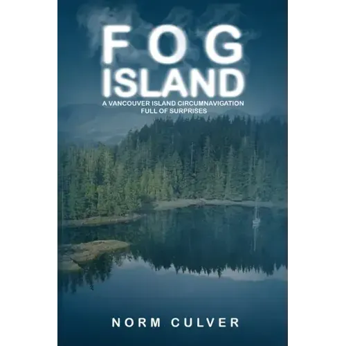 Fog Island: A Vancouver Island Circumnavigation Full of Surprises