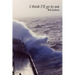 I think I'll go to sea.