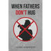 When Father's Don't Hug