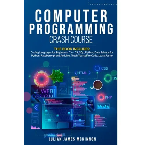 Computer Programming Crash Course: 7 Books in 1- Coding Languages for Beginners: C++, C#, SQL, Python, Data Science for Python, Raspberry pi and Ardui
