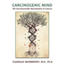 Carcinogenic Mind. The Psychosomatic Mechanisms of Cancer: Contribution of chronic stress and emotional attitudes to the onset and recurrence of disea