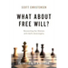 What about Free Will?: Reconciling Our Choices with God's Sovereignty