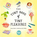 The Tiny Book of Tiny Pleasures