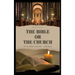 The Bible or the Church: Annotated Edition