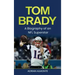 Tom Brady: A Biography of an NFL Superstar