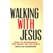 Walking With Jesus: How to Experience the Heart of the Bible