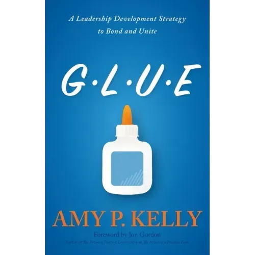 Glue: A Leadership Development Strategy to Bond and Unite