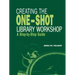 Creating the One-Shot Library Workshop