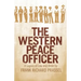 The Western Peace Officer: A Legacy of Law and Order