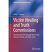 Victim Healing and Truth Commissions: Transforming Pain Through Voice in Solomon Islands and Timor-Leste