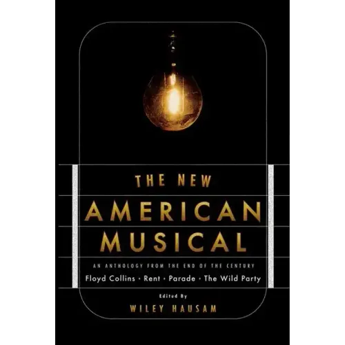 The New American Musical: An Anthology from the End of the 20th Century