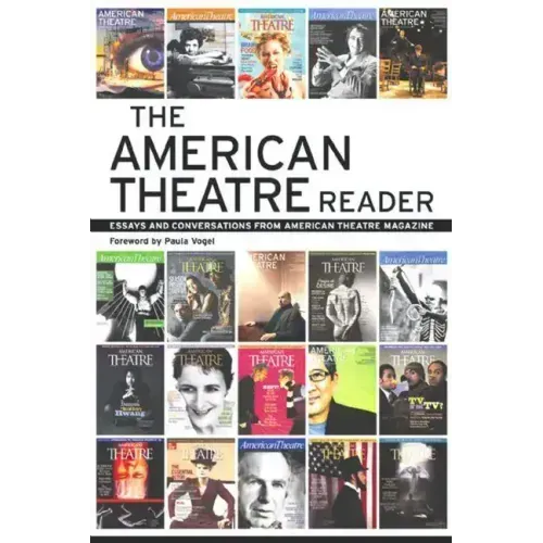 The American Theatre Reader: Essays and Conversations from American Theatre Magazine