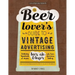 The Beer Lover's Guide to Vintage Advertising: Featuring Hundreds of Classic Beer, Ale & Lager Ads from American History