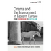 Cinema and the Environment in Eastern Europe: From Communism to Capitalism
