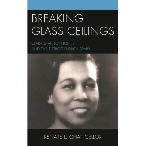 Breaking Glass Ceilings: Clara Stanton Jones and the Detroit Public Library